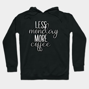 Less Monday More Coffee Hoodie